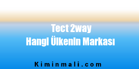 Tect 2way Hangi Ülkenin Markası