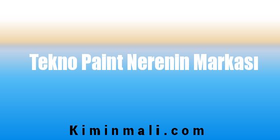 Tekno Paint Nerenin Markası