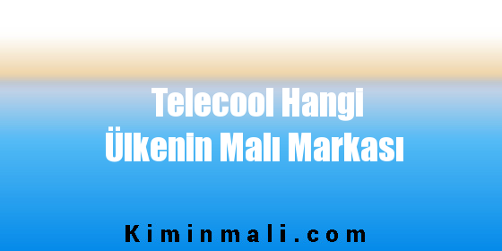 Telecool Hangi Ülkenin Malı Markası