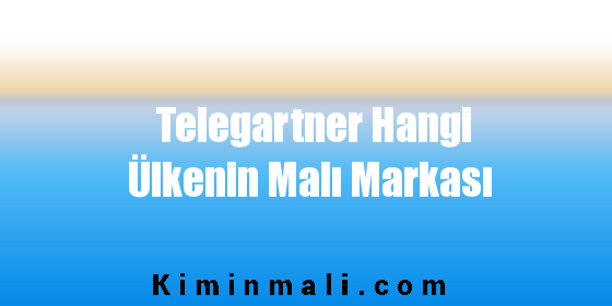 Telegartner Hangi Ülkenin Malı Markası