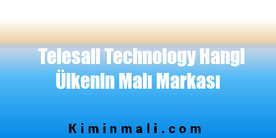 Telesail Technology Hangi Ülkenin Malı Markası