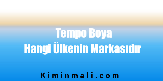 Tempo Boya Hangi Ülkenin Markasıdır