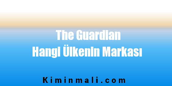 The Guardian Hangi Ülkenin Markası