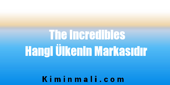 The Incredibles Hangi Ülkenin Markasıdır