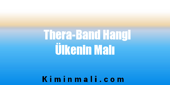 Thera-Band Hangi Ülkenin Malı