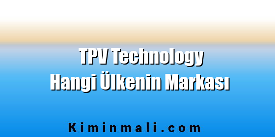 TPV Technology Hangi Ülkenin Markası