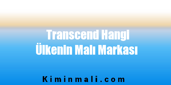 Transcend Hangi Ülkenin Malı Markası