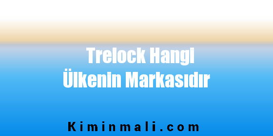 Trelock Hangi Ülkenin Markasıdır