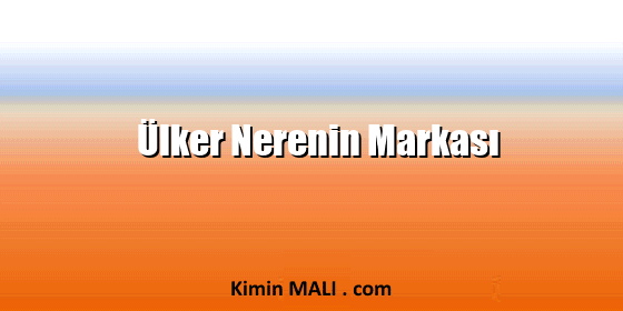 Ülker Nerenin Markası. Public Domain - CC0