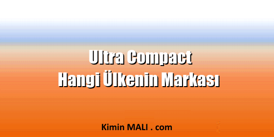 Ultra Compact Hangi Ülkenin Markası