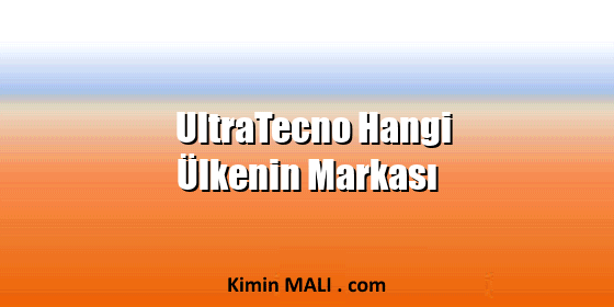 UltraTecno Hangi Ülkenin Markası