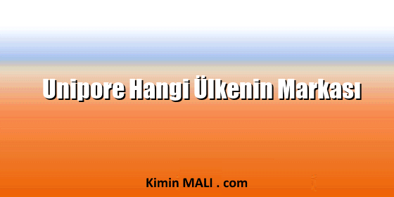 Unipore Hangi Ülkenin Markası