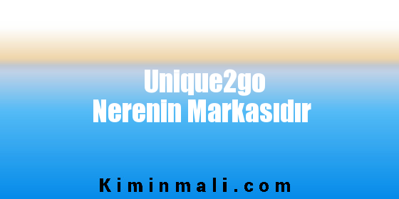 Unique2go Nerenin Markasıdır