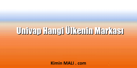 Univap Hangi Ülkenin Markası