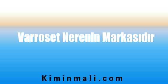 Varroset Nerenin Markasıdır