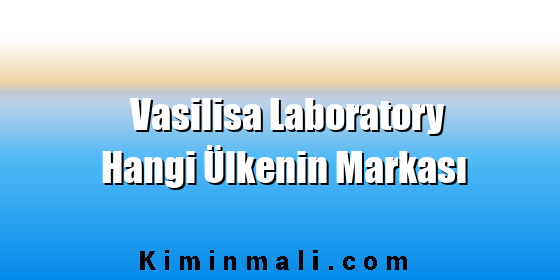 Vasilisa Laboratory Hangi Ülkenin Markası