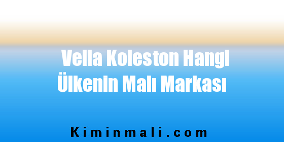 Vella Koleston Hangi Ülkenin Malı Markası