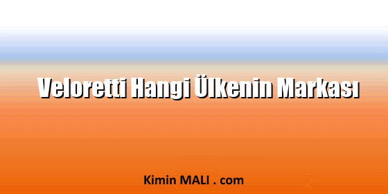 Veloretti Hangi Ülkenin Markası