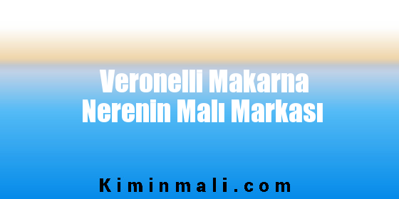 Veronelli Makarna Nerenin Malı Markası