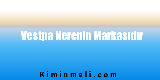 Vestpa Nerenin Markasıdır