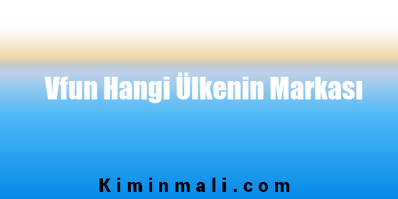 Vfun Hangi Ülkenin Markası