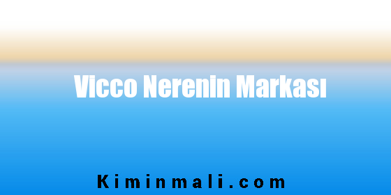 Vicco Nerenin Markası