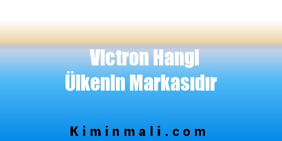 Victron Hangi Ülkenin Markasıdır