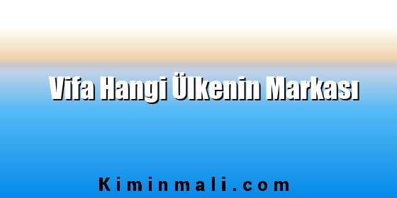 Vifa Hangi Ülkenin Markası