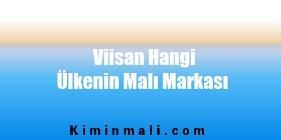 Viisan Hangi Ülkenin Malı Markası