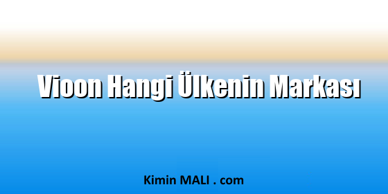 Vioon Hangi Ülkenin Markası Vioon Hangi Ülkenin Markası. Public Domain - CC0