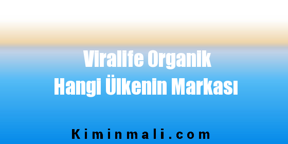 Viralife Organik Hangi Ülkenin Markası