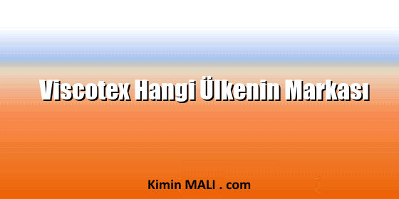 Viscotex Hangi Ülkenin Markası
