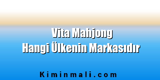 Vita Mahjong Hangi Ülkenin Markasıdır Vita Mahjong Hangi Ülkenin Markasıdır