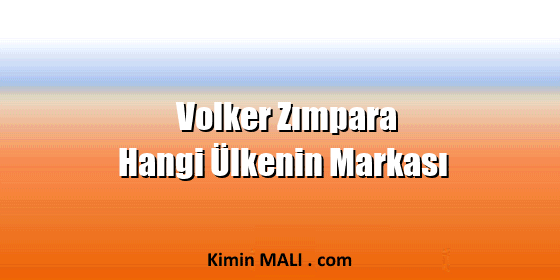 Volker Zımpara Hangi Ülkenin Markası Volker Zımpara Hangi Ülkenin Markası