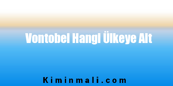 Vontobel Hangi Ülkeye Ait