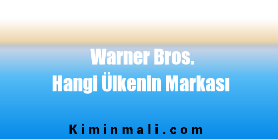 Warner Bros. Hangi Ülkenin Markası