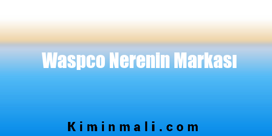 Waspco Nerenin Markası