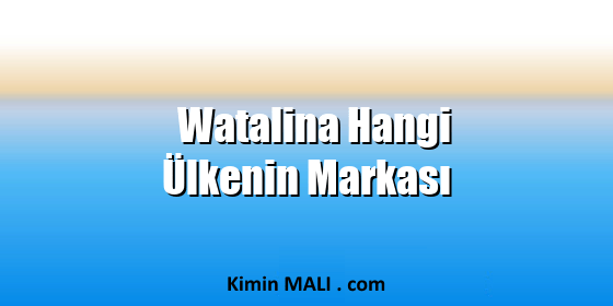 Watalina Hangi Ülkenin Markası. Public Domain - CC0