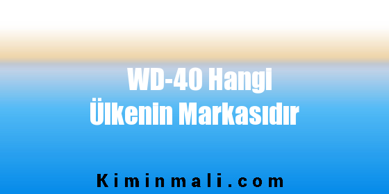 WD-40 Hangi Ülkenin Markasıdır