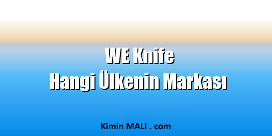WE Knife Hangi Ülkenin Markası. Public Domain - CC0