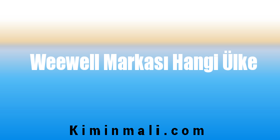 Weewell Markası Hangi Ülke