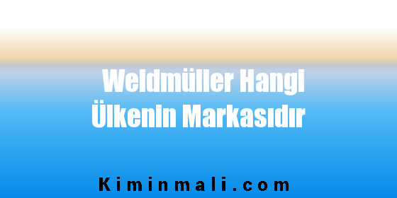 Weidmüller Hangi Ülkenin Markasıdır