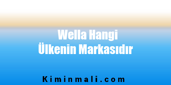 Wella Hangi Ülkenin Markasıdır