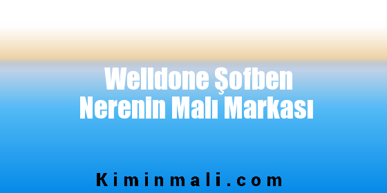 Welldone Şofben Nerenin Malı Markası