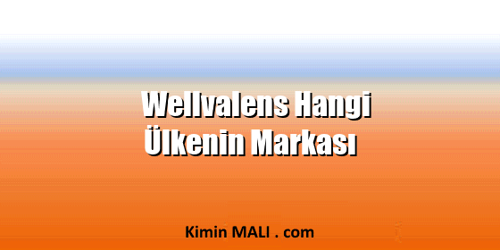 Wellvalens Hangi Ülkenin Markası