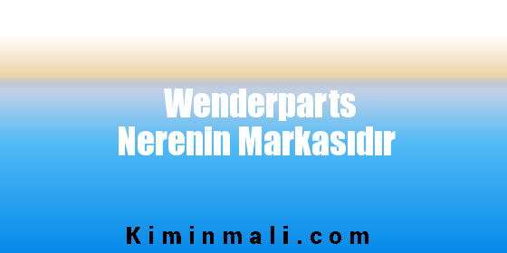 Wenderparts Nerenin Markasıdır