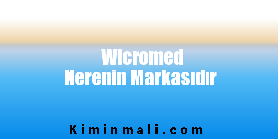 Wicromed Nerenin Markasıdır