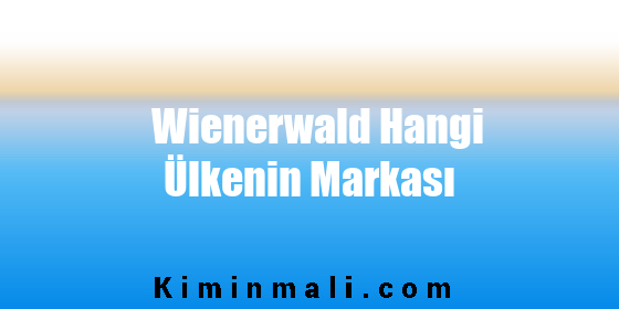 Wienerwald Hangi Ülkenin Markası