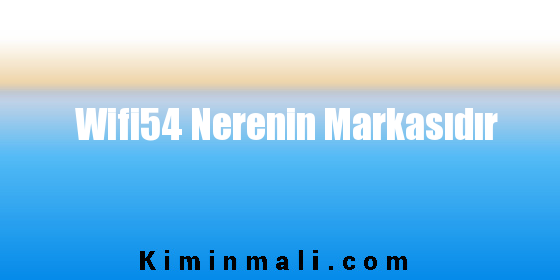 Wifi54 Nerenin Markasıdır