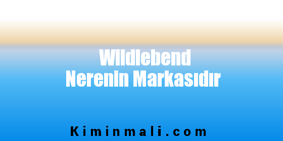 Wildlebend Nerenin Markasıdır